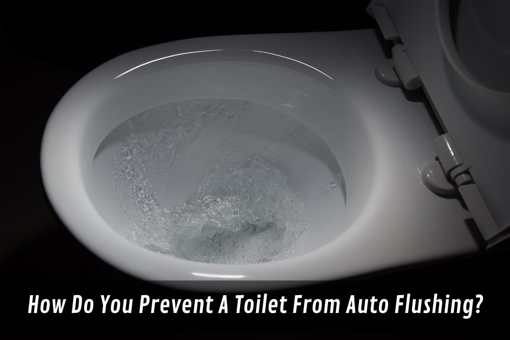 How Do You Prevent A Toilet From Auto Flushing?