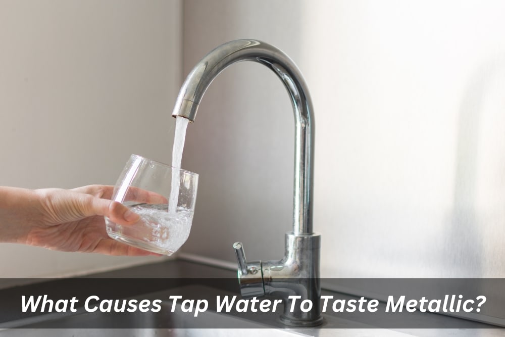 What Causes Tap Water To Taste Metallic?
