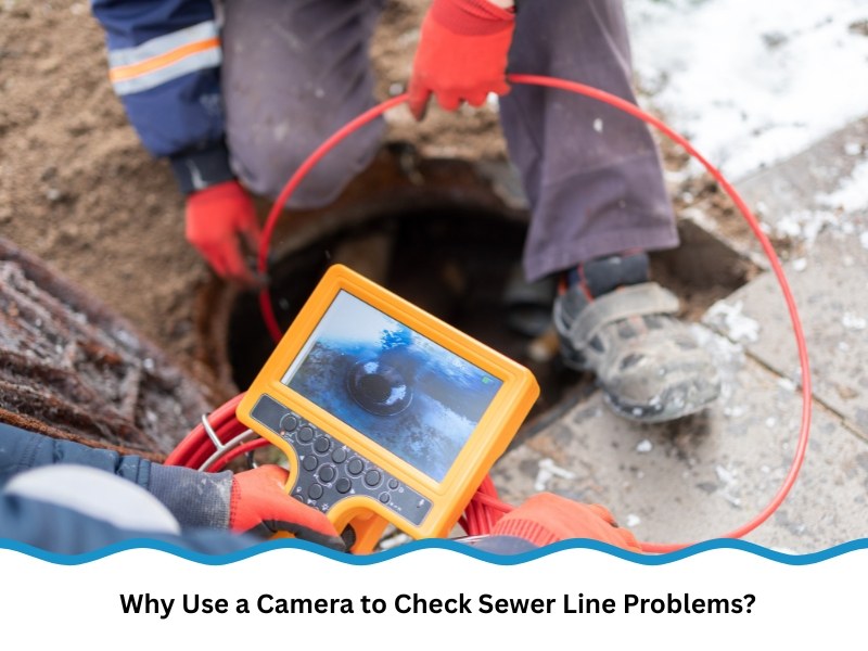 Why Use a Camera to Check Sewer Line Problems?