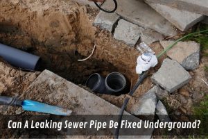 Image presents Can A Leaking Sewer Pipe Be Fixed Underground (2)